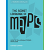 The Secret Language of Maps: How to Tell Visual Stories with Data - Paperback