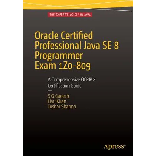 Oracle Certified Professional Java Se 8 Programmer Exam 1z0-809: A Comprehensive Ocpjp 8 Certification Guide: A Comprehensive Ocpjp 8 Certification Gu - Paperback
