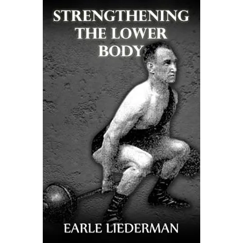 Strengthening the Lower Body: (Original Version, Restored) - Paperback
