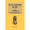 To Old Hangtown or Bust: Pilgrimage of J. M. Studebaker to the Place Where He Made His First Stake and Got His Start in Life. - Paperback