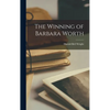 The Winning of Barbara Worth - Hardcover