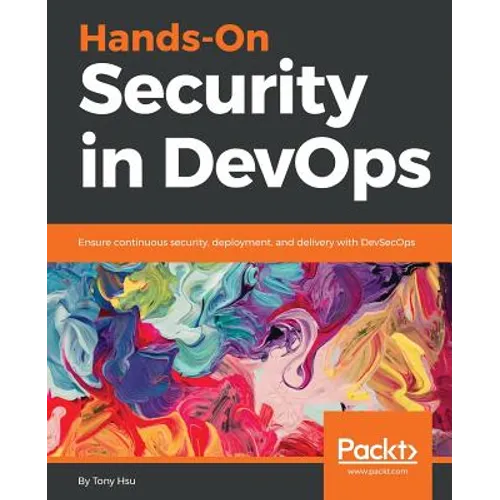 Hands-On Security in DevOps: Ensure continuous security, deployment, and delivery with DevSecOps - Paperback