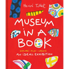 Museum in a Book: An Ideal Exhibition--Explore, Play, Create - Paperback