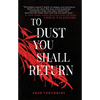 To Dust You Shall Return - Hardcover