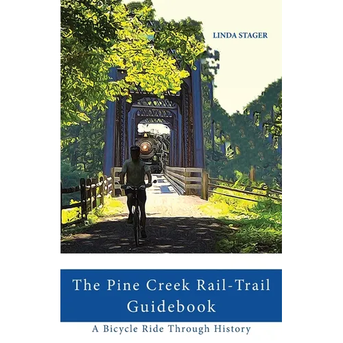 The Pine Creek Rail-Trail Guidebook: A Bicycle Ride Through History - Paperback