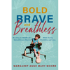 Bold, Brave, and Breathless: Reveling in Childhood's Splendiferous Glories While Facing Disability and Loss - Paperback