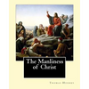The Manliness of Christ. By: Thomas Hughes: Thomas Hughes QC (20 October 1822 - 22 March 1896) was an English lawyer, judge, politician and author. - Paperback