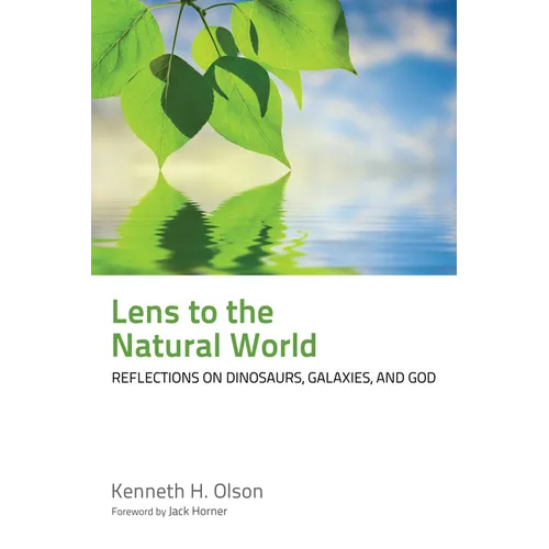 Lens to the Natural World: Reflections on Dinosaurs, Galaxies, and God - Hardcover