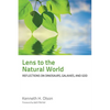 Lens to the Natural World: Reflections on Dinosaurs, Galaxies, and God - Hardcover