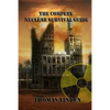 The Complete Nuclear Survival Guide: The Complete Nuclear Survival Guide - Paperback