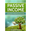 Passive Income: How to Achieve Multiple Streams of Income, Gain Financial Freedom, and Make Money While You Sleep - Paperback
