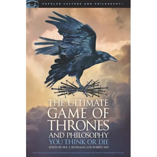 The Ultimate Game of Thrones and Philosophy: You Think or Die - Paperback