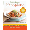 Eat to Defeat Menopause: The Essential Nutrition Guide for a Healthy Midlife -- With More Than 130 Recipes - Paperback