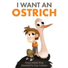 I Want an Ostrich - Paperback