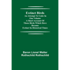 Extinct Birds; An attempt to unite in one volume a short account of those Birds which have become extinct in historical times - Paperback