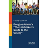 A Study Guide for Douglas Adams's "The Hitchhiker's Guide to the Galaxy" - Paperback