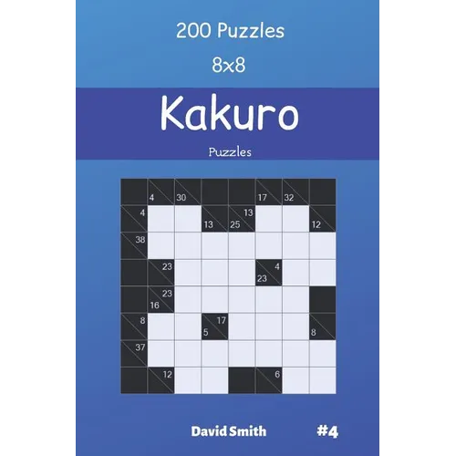 Kakuro Puzzles - 200 Puzzles 8x8 vol.4 - Paperback
