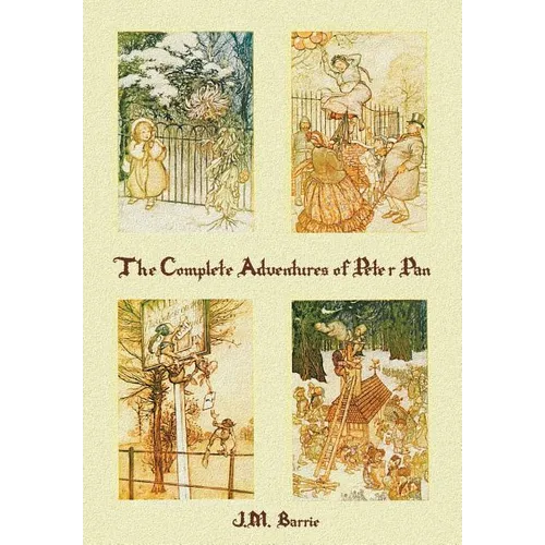 The Complete Adventures of Peter Pan (complete and unabridged) includes: The Little White Bird, Peter Pan in Kensington Gardens (illustrated) and Pete - Paperback