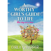 A Worthy Girl's Guide To Life: One Day At A Time - Paperback