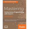Mastering Concurrency Programming with Java 9 - Second Edition: Fast, reactive and parallel application development - Paperback