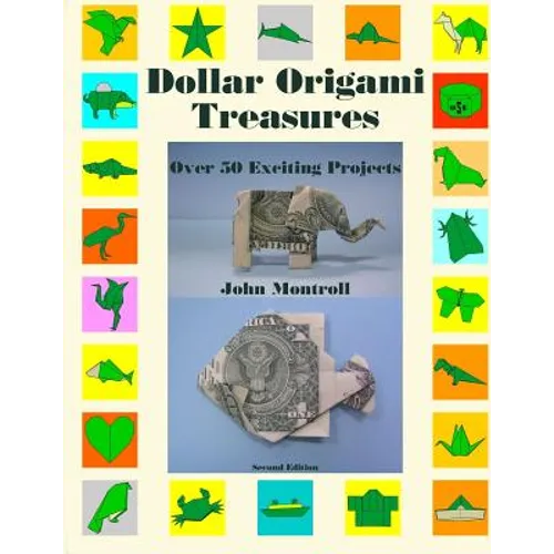 Dollar Origami Treasures: Over 50 Exciting Projects - Paperback