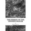 The Heresy of the Sinner's Prayer: or the Deception and Damnation of the Sinner's Prayer - Paperback