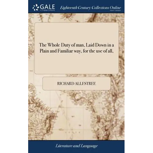 The Whole Duty of man, Laid Down in a Plain and Familiar way, for the use of all, - Hardcover
