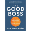 The Good Boss: 9 Ways Every Manager Can Support Women at Work - Hardcover