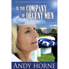 In the Company of Decent Men: The Second Novel in the Decent Men Series - Paperback