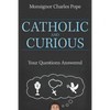 Catholic and Curious: Your Questions Answered - Paperback
