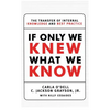 If Only We Knew What We Know: The Transfer of Internal Knowledge and Best Practice - Paperback