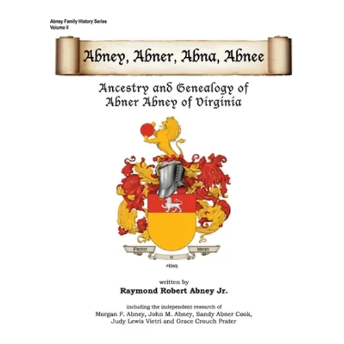 Abney, Abner, Abna, Abnee: Ancestry and Genealogy of Abner Abney of Virginia - Hardcover