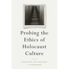 Probing the Ethics of Holocaust Culture - Hardcover