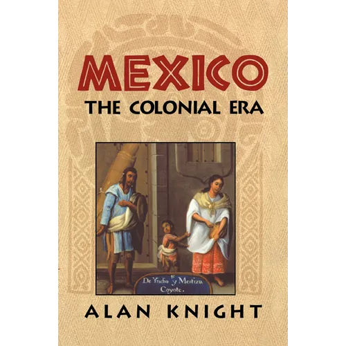 Mexico: Volume 2, the Colonial Era - Paperback