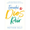 Escuche a Dios Reir: Una Guía Práctica Para El Hábito Diario Esencial de la Vida - Paperback
