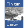 Tin can: A History and Stories of a 20th Century Destroyer - Paperback