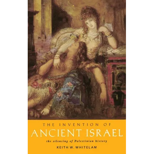The Invention of Ancient Israel: The Silencing of Palestinian History - Paperback