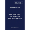 The Collected Writings of Murray Stein: Volume 4: The Practice of Jungian Psychoanalysis - Paperback