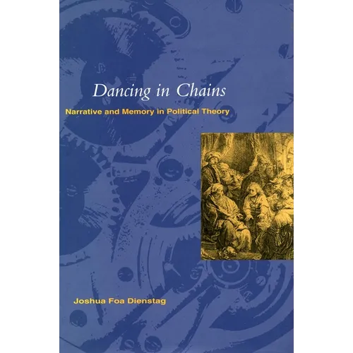 Dancing in Chains': Narrative and Memory in Political Theory - Paperback