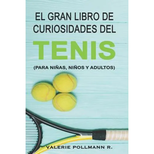 El Gran Libro de Curiosidades del TENIS: para niñas, niños y adultos - Paperback
