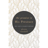 The Promise Is His Presence: Why God Is Always Enough - Paperback