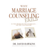 Why Marriage Counseling Fails: Is the Problem the Marriage--Or the Counselor? - Paperback