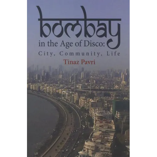 Bombay in the Age of Disco: City, Community, Life - Paperback
