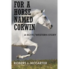 For a Horse Named Corwin: A Sci-fi/Western Story - Paperback