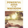 Powerful Jesus in the War Room: Hear Jesus Calling and Change Your Life - Paperback