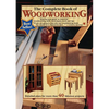 The Complete Book of Woodworking: Step-By-Step Guide to Essential Woodworking Skills, Techniques, Tools and Tips - Paperback