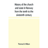 History of the church and state in Norway from the tenth to the sixteenth century - Paperback
