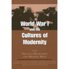 World War I and the Cultures of Modernity - Paperback