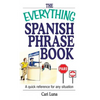 The Everything Spanish Phrase Book: A Quick Reference for Any Situation - Paperback