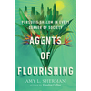 Agents of Flourishing: Pursuing Shalom in Every Corner of Society - Paperback